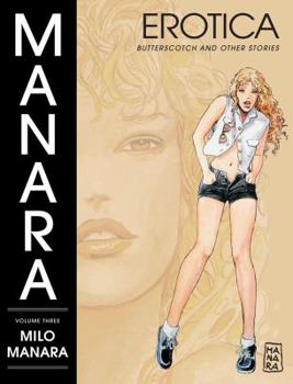 Hardcover The Manara Erotica Volume 3: Butterscotch and Other Stories Book