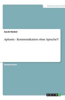 Paperback Aphasie - Kommunikation ohne Sprache?! [German] Book