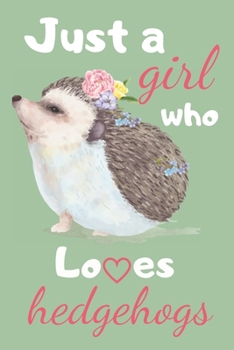Just A Girl Who Loves Hedgehogs: cute watercolor hedgehog with floral wreath blank lined notebook, hedgehog lover gift journal