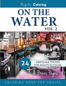 Paperback On the Water Vol. 2: Grayscale Photo Coloring for Adults Book