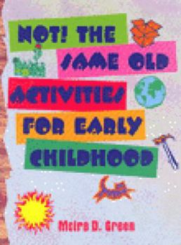 Paperback Not! the Same Old Activities for Early Childhood Book