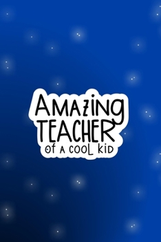 Paperback Amazing Teacher of A Cool Kid: Funny journal gift to show your appreciation to a teacher Book