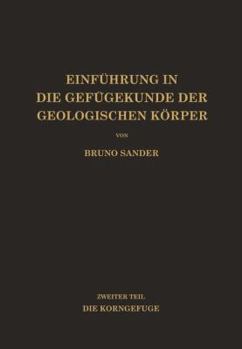 Paperback Einführung in Die Gefügekunde Der Geologischen Körper: Zweiter Teil Die Korngefüge [German] Book