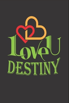 I Love You Destiny: Fill In The Blank Book To Show Love And Appreciation To Destiny For Destiny's Birthday Or Valentine's Day To Write Reasons Why You Love Destiny