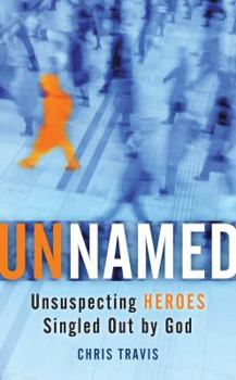 Paperback Unnamed: Unsuspecting Heroes Singled Out by God Book