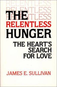 Paperback The Relentless Hunger: The Heart's Search for Love Book