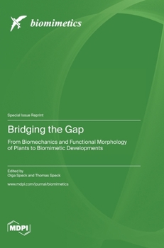 Hardcover Bridging the Gap: From Biomechanics and Functional Morphology of Plants to Biomimetic Developments Book