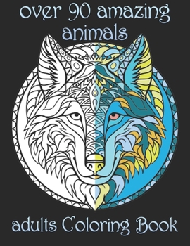 Paperback over 90 amazing animals: adults Coloring Book