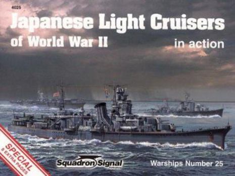Japanese Light Cruisers of World War II in Action - Warships No. 25 - Book #25 of the Squadron/Signal Warships