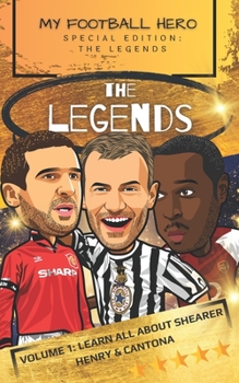 My Football Hero: The Legends: Volume 1: Learn all about Shearer, Henry and Cantona