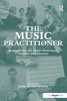 Hardcover The Music Practitioner: Research for the Music Performer, Teacher and Listener Book