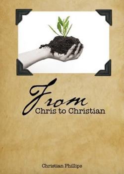 Paperback From Chris to Christian: A Non-Sequential Memoir of Transformation Book