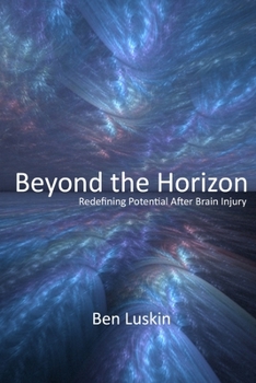 Paperback Beyond the Horizon: Redefining Potential After Brain Injury, Third Edition Book