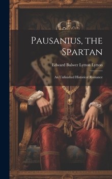 Hardcover Pausanius, the Spartan: An Unfinished Historical Romance Book