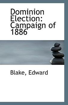 Paperback Dominion Election: Campaign of 1886 Book