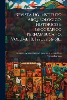 Paperback Revista Do Instituto Arquéologico, Histórico E Geográfico Pernambucano, Volume 10, Issues 56-58... [Portuguese] Book