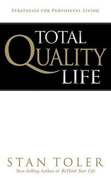 Paperback Total Quality Life: Strategies for Purposeful Living Book