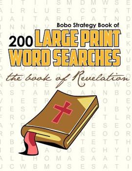 Paperback Bobo Strategy Book of 200 Large Print Word Searches: The Book of Revelation [Large Print] Book