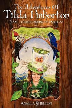 Paperback The Adventures of Tilda Pinkerton: Book 1: Crash-landing on Ooleeoo Book