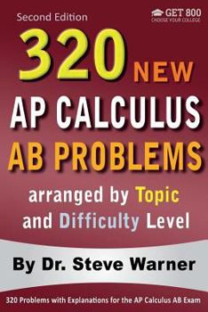 Paperback 320 AP Calculus AB Problems arranged by Topic and Difficulty Level, 2nd Edition: 160 Test Questions with Solutions, 160 Additional Questions with Answ Book