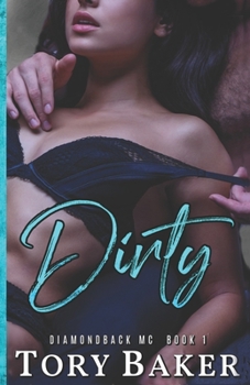 Dirty - Book #1 of the Diamondback MC