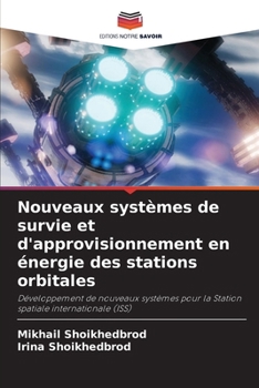 Nouveaux systèmes de survie et d'approvisionnement en énergie des stations orbitales (French Edition)