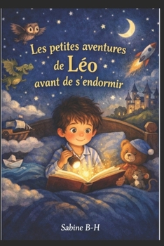 Les petites aventures de Léo avant de s'en dormir (French Edition)