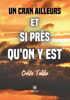 Paperback Un cran ailleurs et si près qu'on y est [French] Book