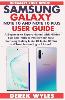 Paperback Samsung Galaxy Note 10 and Note 10 Plus User Guide: A Beginner to Expert Manual with Hidden Tips and Tricks to Master Your New Samsung Galaxy Note 10, Book