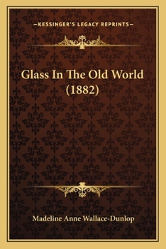 Paperback Glass In The Old World (1882) Book