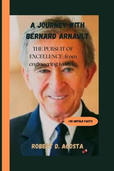 A journey with Bernard Arnault: The pursuit of excellence: from engineering to style.