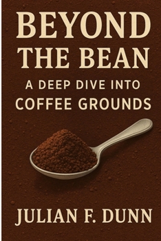 Paperback Beyond the Bean: A Deep Dive into Coffee Grounds Book