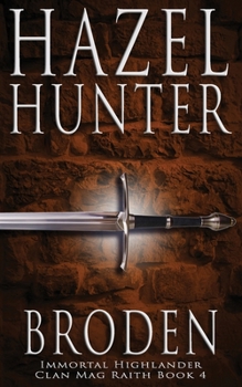 Broden (Immortal Highlander, Clan Mag Raith Book 4): A Scottish Time Travel Romance - Book #4 of the Immortal Highlander, Clan Mag Raith
