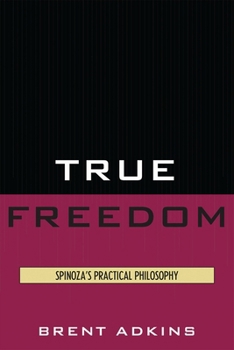 Paperback True Freedom: Spinoza's Practical Philosophy Book