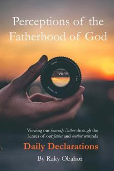 Paperback Perceptions of the Fatherhood of God: Daily Declarations Book