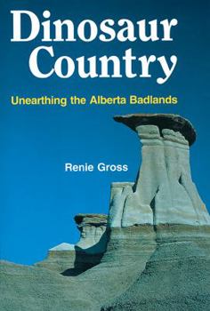 Paperback Dinosaur Country: Unearthing the Alberta Badlands Book
