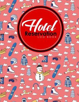 Hotel Reservation Log Book: Booking Template, Reservation Date Book, Hotel Reservation Form Format, Room Booking Form Template, Cute Winter Skiing Cover