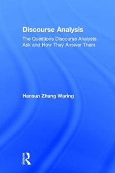 Hardcover Discourse Analysis: The Questions Discourse Analysts Ask and How They Answer Them Book