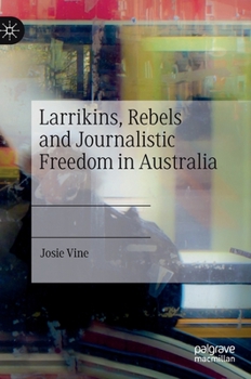 Hardcover Larrikins, Rebels and Journalistic Freedom in Australia Book