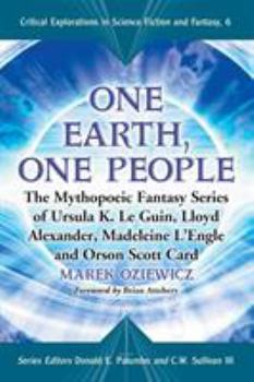 Paperback One Earth, One People: The Mythopoeic Fantasy Series of Ursula K. Le Guin, Lloyd Alexander, Madeleine l'Engle and Orson Scott Card Book