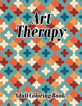 Paperback Art Therapy: Geometric Shapes and Patterns Adult Coloring Book