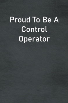 Paperback Proud To Be A Control Operator: Lined Notebook For Men, Women And Co Workers Book