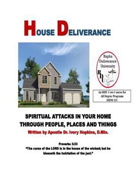 Paperback House Deliverance: Spiritual Attacks In Your Home Through People Places and Things Book