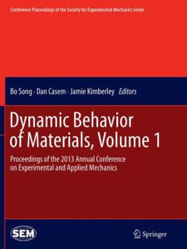 Paperback Dynamic Behavior of Materials, Volume 1: Proceedings of the 2013 Annual Conference on Experimental and Applied Mechanics Book