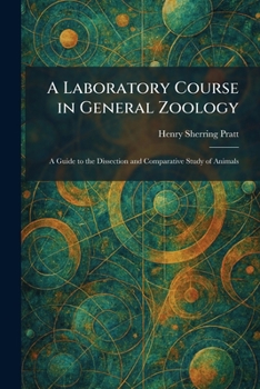 Paperback A Laboratory Course in General Zoology: A Guide to the Dissection and Comparative Study of Animals Book