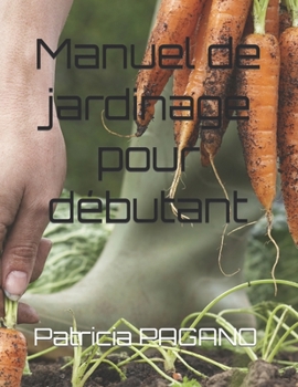 Paperback Manuel de jardinage pour débutant [French] Book