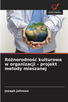 Róznorodnosc kulturowa w organizacji - projekt metody mieszanej