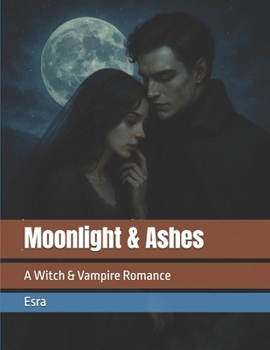 Paperback Moonlight & Ashes: A Witch & Vampire Romance Book