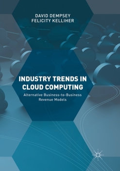 Paperback Industry Trends in Cloud Computing: Alternative Business-To-Business Revenue Models Book