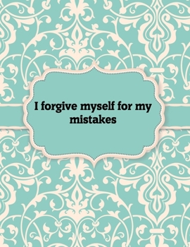 Paperback I Forgive Myself for my Mistakes, Notebook: Great Gift Idea With Motivation Saying On Cover, For Take Notes (120 Pages Lined Blank 8.5"x11") Book